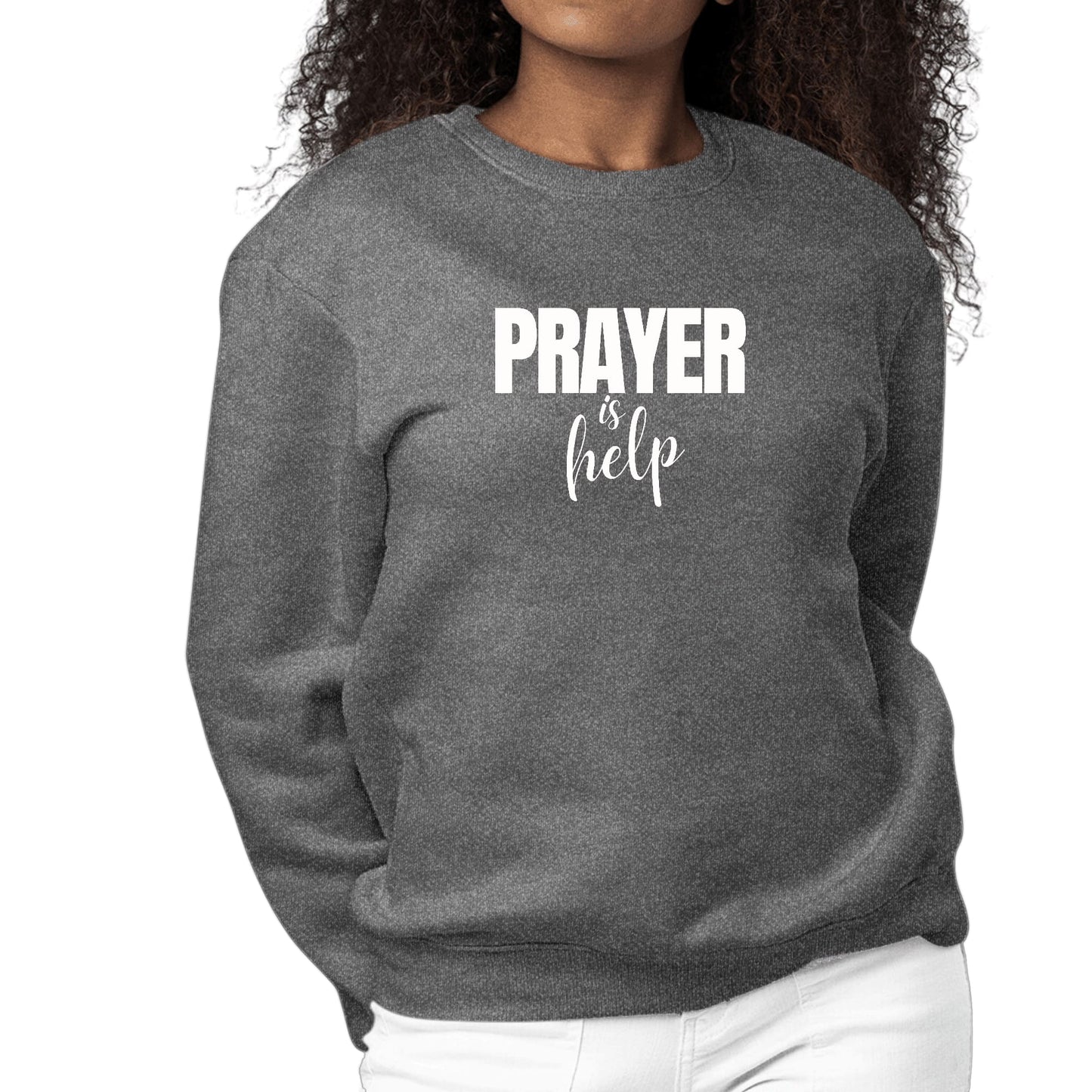 Womens Graphic Sweatshirt Say it Soul - Prayer is Help - Inspirational